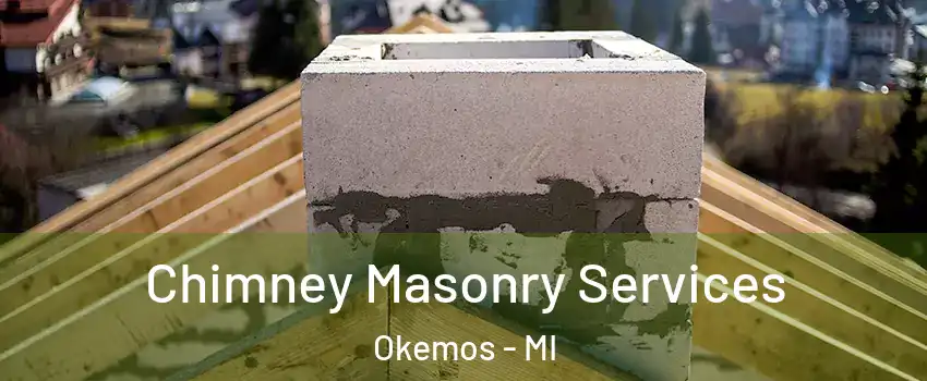  Chimney Masonry Services Okemos - MI