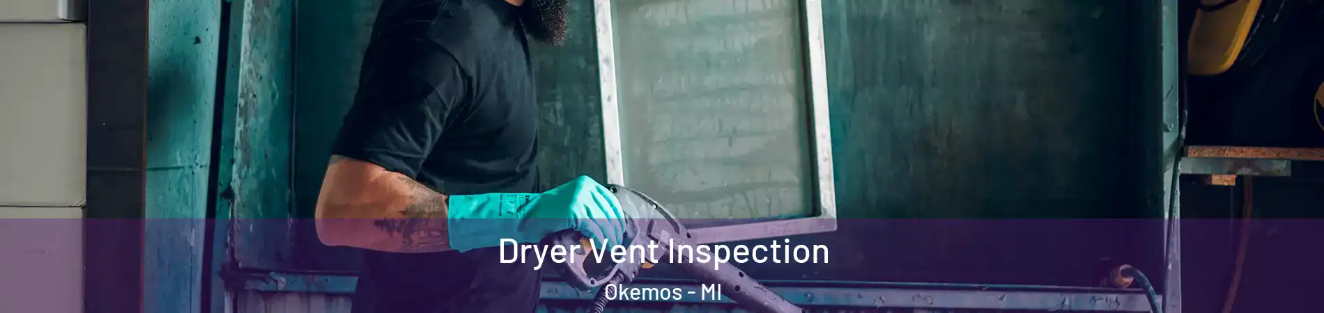  Dryer Vent Inspection Okemos - MI