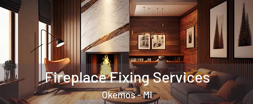  Fireplace Fixing Services Okemos - MI