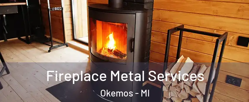 Fireplace Metal Services Okemos - MI
