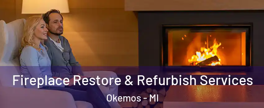  Fireplace Restore & Refurbish Services Okemos - MI