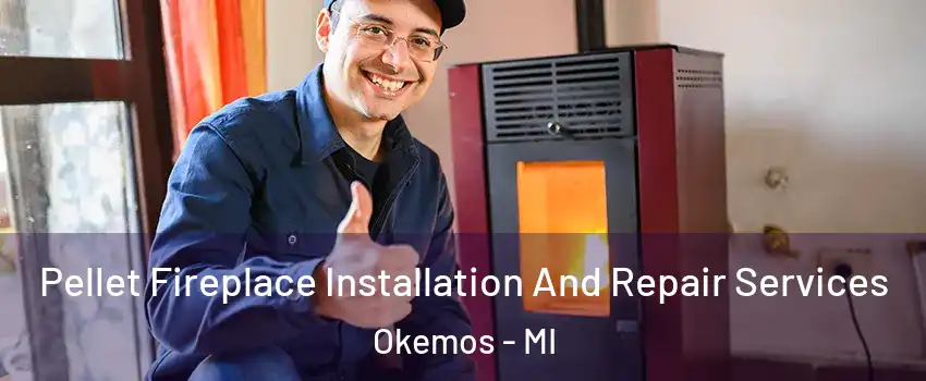  Pellet Fireplace Installation And Repair Services Okemos - MI