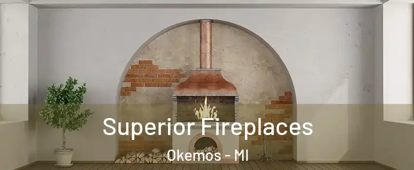 Superior Fireplaces Okemos - MI